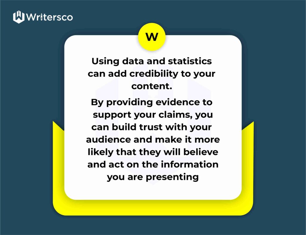 Using data and statistics can add credibility to your content. By providing evidence to support your claims, you can build trust with your audience.