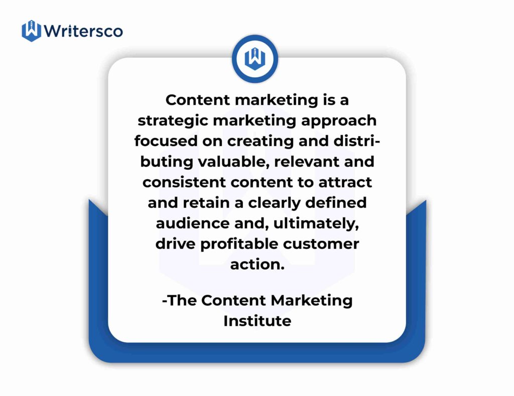 The Content Marketing Institute highlights that content marketing is a strategic marketing approach focused on creating and distributing valuable, relevant, and consistent content to attract and retain a clearly defined audience and, ultimately, drive profitable customer action