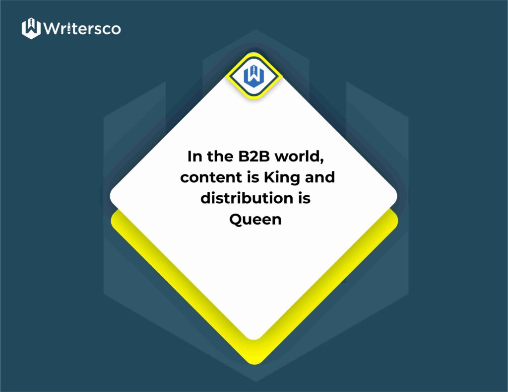 In the B2B world, content is King and distribution is Queen