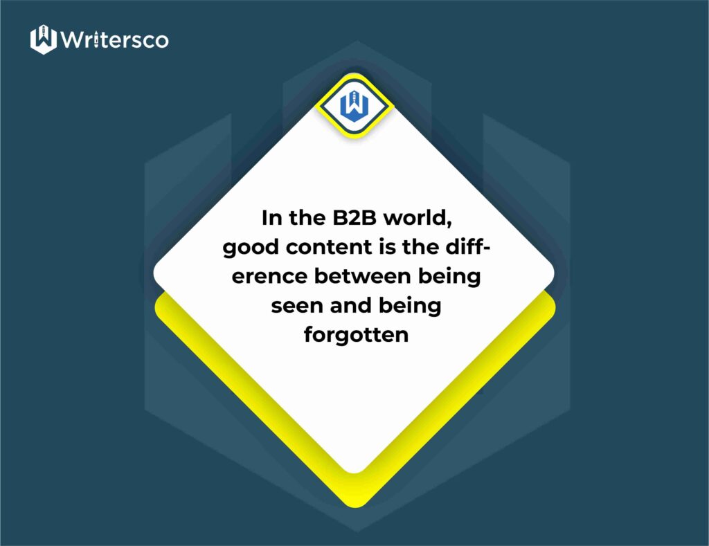 In the B2B world, good content is the difference between being seen and being forgotten.