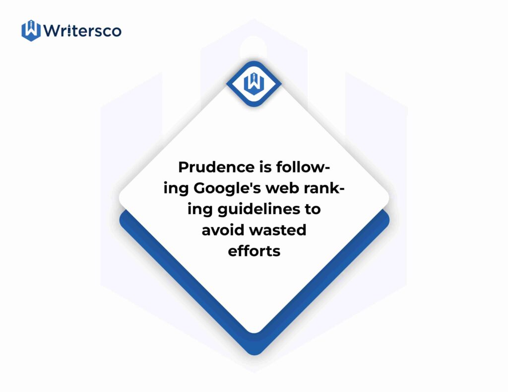 Prudence is following Google's web ranking guidelines to avoid wasted efforts.